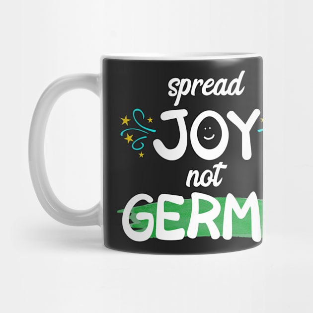 Spread Joy Not Germs by CeeGunn